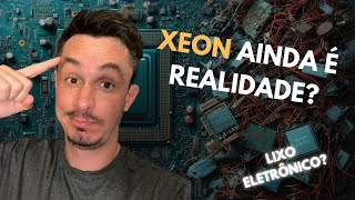 XEON AINDA REALIDADE NO BRASIL [upl. by Ardelis]