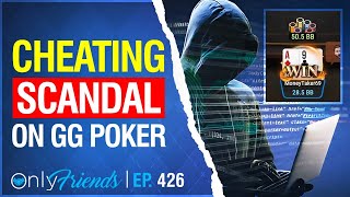 GG Poker HACKER found in latest CHEATING SCANDAL  Only Friends Ep 426  Solve for Why [upl. by Corrie]