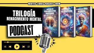 🧠Analizamos Trilogía Renacimiento Mental  MENTES LIBRES  Podcast show [upl. by Nylarahs500]