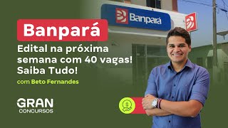 Concurso Banpará  Edital na próxima semana com 40 vagas Saiba Tudo [upl. by Nashom]