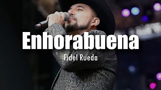 LETRA Fidel Rueda  Enhorabuena [upl. by Ainessey137]