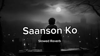 Saanson ko Slowed Reverb 🎧🥀💞 Song [upl. by Ymirej]