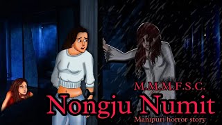 Nongju Numit  Manipuri Horror Story  Makhal Mathel Manipur Full Story Collection [upl. by Jilli927]