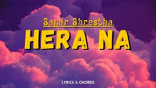 Hera Na  Samir shrestha   Lyrics and Chords  CAPO ON 4th Guitar Lesson [upl. by Nauwaj]