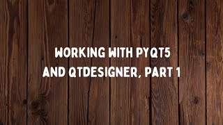 Working with PyQt5 and Qt Designer 1 [upl. by Aribold]