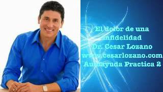 El dolor de una infidelidadDr Cesar Lozano [upl. by Otsuaf]