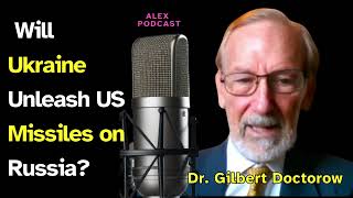 Dr Gilbert Doctorow Will Ukraine Unleash US Missiles on Russia [upl. by Nostaw]