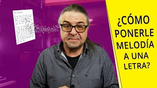 ¿Cómo Ponerle MELODÍA a una LETRA [upl. by Jaffe]