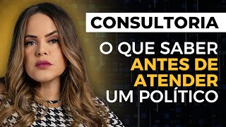 Consultoria O que saber antes de ATENDER um POLÍTICO [upl. by Attolrahc949]