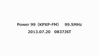 Power 99（KPXPFM） 995MHz 2013年07月20日 0837JST [upl. by Swerdna]