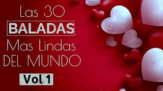 LAS 30 BALADAS MAS LINDAS DEL MUNDO VOL 1 [upl. by Woodsum170]