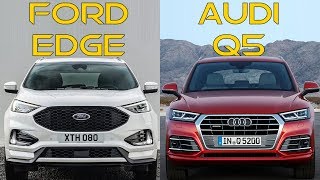 2019 Ford Edge vs 2018 Audi Q5 [upl. by Celka]