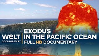 The Forgotten Nuclear War  Exodus in the Pacific Ocean  Full Documentary [upl. by Ecerahc962]