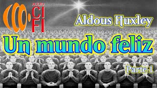 Un mundo feliz Aldous Huxley Parte 1 [upl. by Meedan]