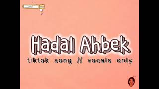 Hadal Ahbek  Tiktok Song  Vocals Only [upl. by Fisken]