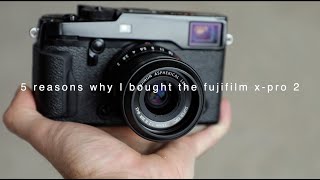 5 reasons why I bought the Fujifilm XPro 2 [upl. by Melisandra693]