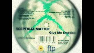 SCEPTICAL MATTER  Give Me Emotion Caper Mix 1998 [upl. by Karoly]