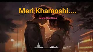 Meri Khamoshi Ka Shor  Sad Song  Emotional Heartbreak Song [upl. by Lerraj]