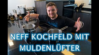 Erfahrungen mit dem Neff Muldenlüfter Kochfeld  Modellreihe T47PD7BX2  Vorstellung [upl. by Nyberg]