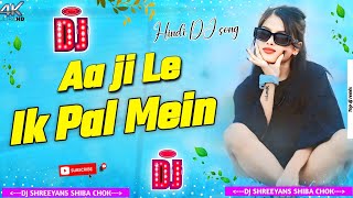 Aajee Le Ik Pal Mein  Salman Khan Hindi Dj Remix Hard Bass Dj song hindi dj song  Dj Shreeyans11 [upl. by Esirehs726]