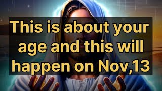 🛑 God says 🎁 This is about your age and this will happen on Nov13 godsaystoday [upl. by Annaig860]