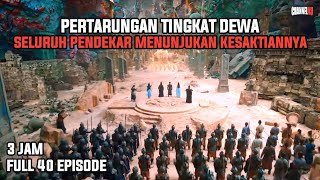 PERTARUNGAN TINGKAT DEWA DENGAN MENURUNKAN KEKUATAN TERBESAR  FULL 40 EPISODE  ALUR CERITA FILM [upl. by Ark]