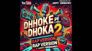 Dhoke Pe Dhoka VOL 2  RAP Song  Audio SONG  Official Music Audio  Arpit Crorepati [upl. by Cinom]