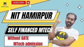 NIT Hamirpur  Self Finance MTech  Non GATE MTech admission  Self Sponsored MTech Academic Bhaiya [upl. by Boffa]