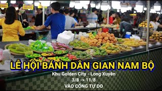 LỄ HỘI BÁNH DÂN GIAN NAM BỘ  Khu Golden City  Long Xuyên 38  118 Vào cổng tự do [upl. by Ayerdna]