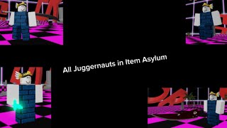 OUTDATED All Juggernauts  Item Asylum [upl. by Onafets575]