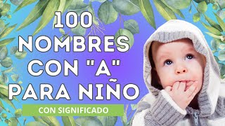 💙100 NOMBRES CON A PARA NIÑO en 2025 💙Con significado babynames nombreshermosos nombresbonitos [upl. by Colyer795]