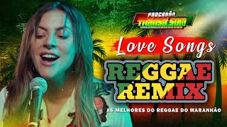 REGGAE LOVE SONGS 💕 MELO DE CARLA CÍNTIA VERSÃO REGGAE REMIX 2024 💕 REGGAE DO MARANHÃO ROMÂNTICO [upl. by Ityak]