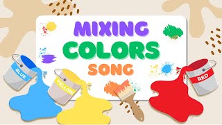 Mixing Colors Song  Primary Colors  Song for Kids [upl. by Nytsirhc]