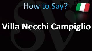 How to Pronounce Villa Necchi Campiglio Correctly Milan Italian [upl. by Yssep917]