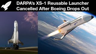 Boeing Cancels Phantom Express Launch Vehicle 2 Years After Winning XS1 Contract from DARPA [upl. by Nollie111]