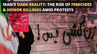 Iran’s Dark Reality The Rise of Femicides amp Honor Killings Amid Protests [upl. by Bartholomeo610]