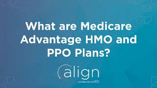 What are Medicare Advantage HMO and PPO Plans [upl. by Llyrpa941]