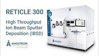 Reticle 300  High Throughput Ion Beam Sputter Deposition IBSD [upl. by Domonic609]