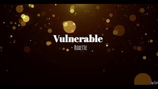 VulnerableLyrics  Roxette [upl. by Ellevart44]