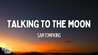 Sam Tompkins  Talking To The Moon Lyrics [upl. by Lebezej526]