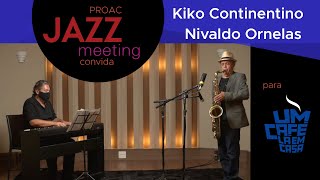 Proac JAZZ meeting Nivaldo Ornelas e Kiko Continentino [upl. by Tem289]