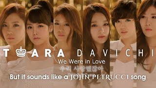 TARA 티아라 Davichi 다비치  quotWe Were in Love 우리 사랑했잖아quot but it sounds like a John Petrucci song [upl. by Serle]