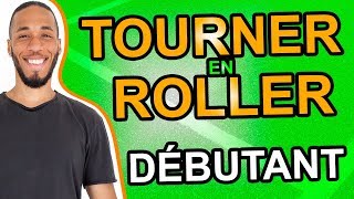 COMMENT TOURNER EN ROLLER  DÉBUTANT [upl. by Neehar]