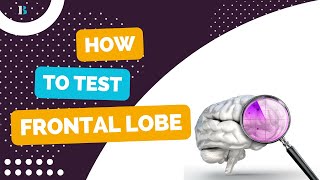 Unlocking the Mysteries of the Brain How to Test Frontal Lobe Functionquot [upl. by Hebner2]