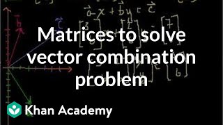 Matrices to solve a vector combination problem  Matrices  Precalculus  Khan Academy [upl. by Lhamaj304]