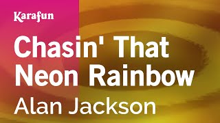 Chasin That Neon Rainbow  Alan Jackson  Karaoke Version  KaraFun [upl. by Eecats10]