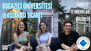 BOĞAZİÇİ ÜNİVERSİTESİ  ULUSLARARASI TİCARET  BÖLÜM TANITIMI [upl. by Rollie]