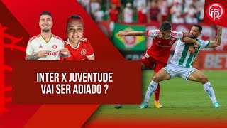 PRÉ JOGO INTER X JUVENTUDE VAI SER ADIADO [upl. by Arramas]