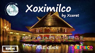 Xoximilco Xcaret 2022 GUIA COMPLETAEXPERIENCE Vlog4 4K [upl. by Davis315]