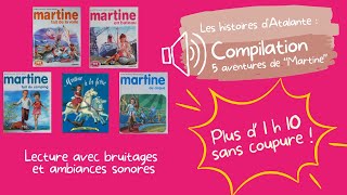 Compilation  5 aventures de Martine  Lectures et histoires pour enfants avec sons et bruitages [upl. by Vannie]